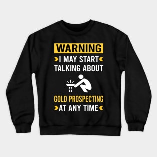 Warning Gold Prospecting Crewneck Sweatshirt